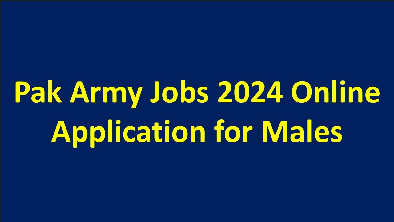 Pak Army Jobs 2024 Online Application for Males