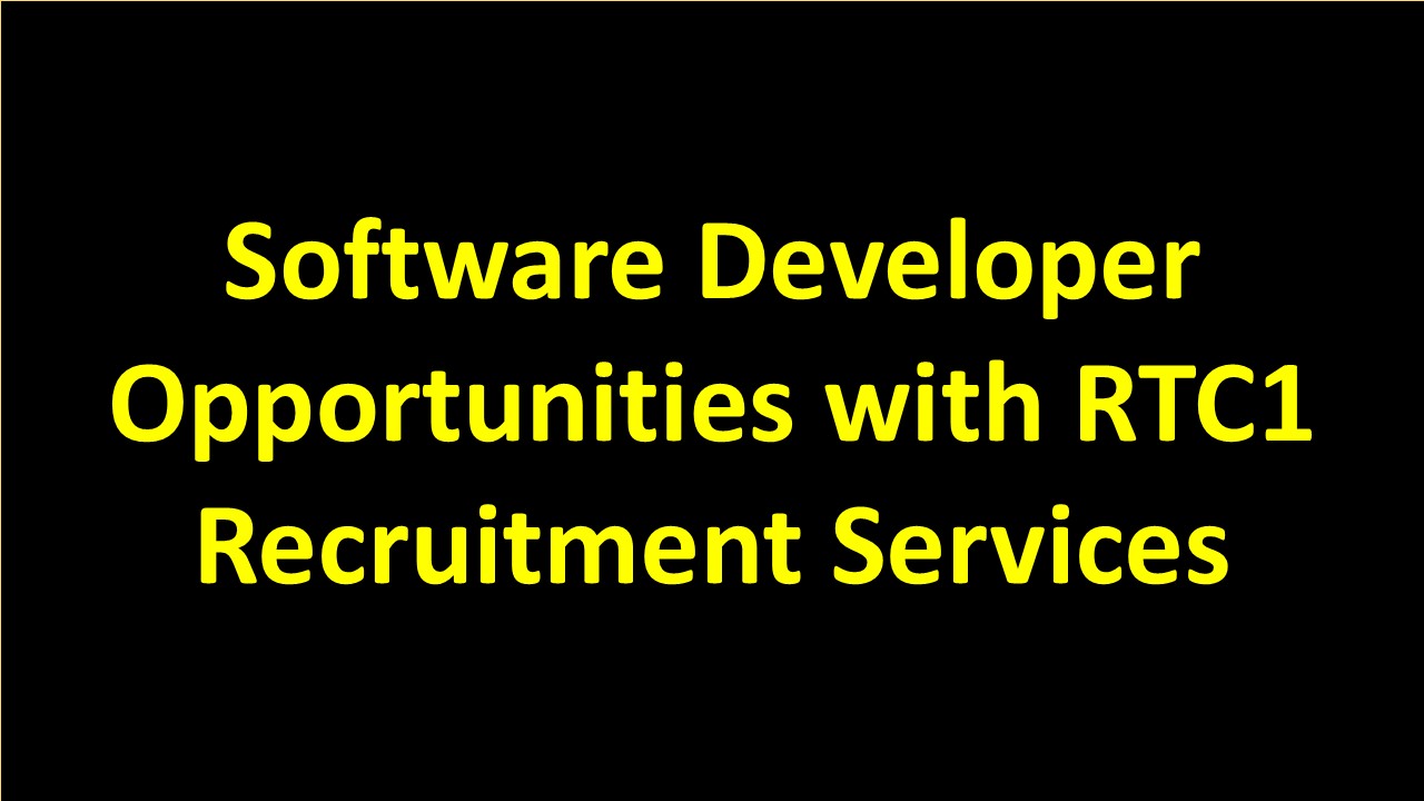 Software Developer Opportunities with RTC1 Recruitment Services