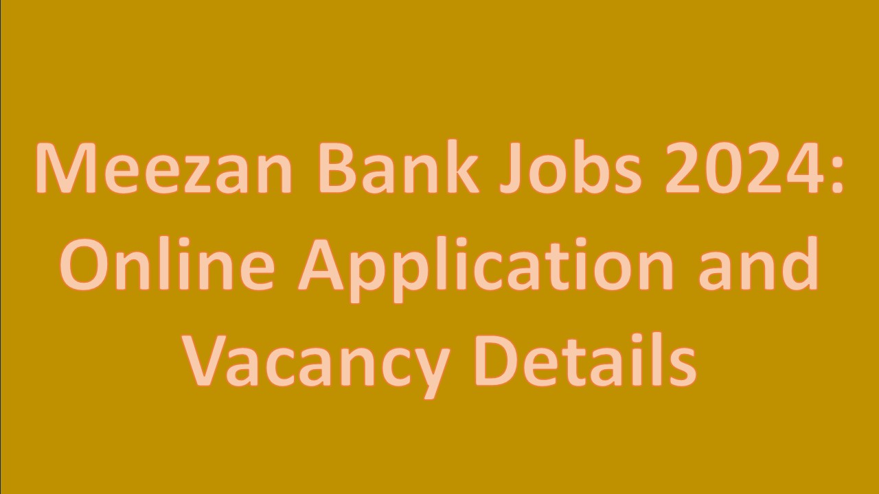 Meezan Bank Jobs 2024: Online Application and Vacancy Details