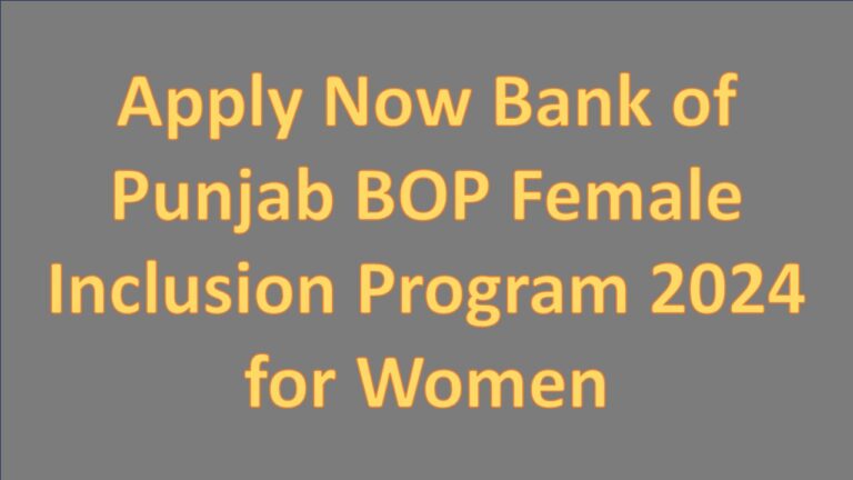 Apply Now Bank of Punjab BOP Female Inclusion Program 2024 for Women